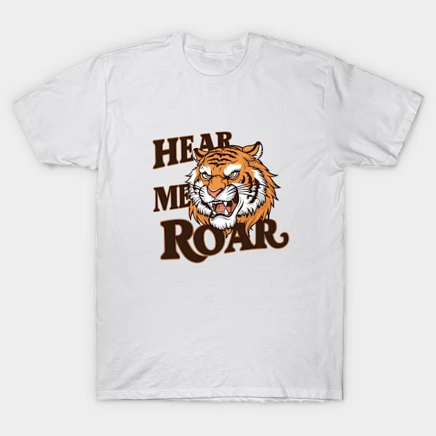 Hear Me Roar T-Shirt by Starart Designs